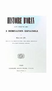 HISTOIRE D ORAN AVANT PENDANT APRES LA DOMINATION ESPAGNOLE D HENRI LEON FEY 1858_000007